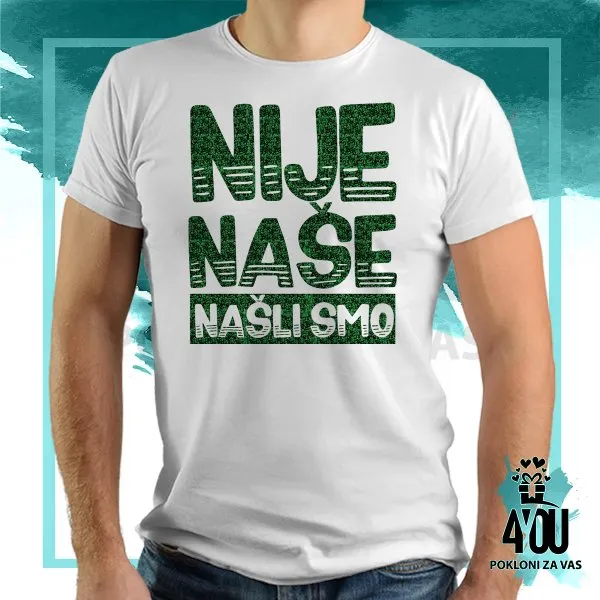 Proizvod Nije naše našli smo majica Slika